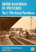 Irish Railways in Pictures - The Great Northern by Irish Railway Record Society 